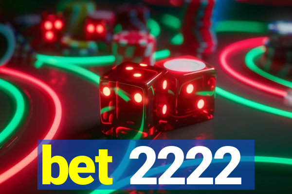 bet 2222